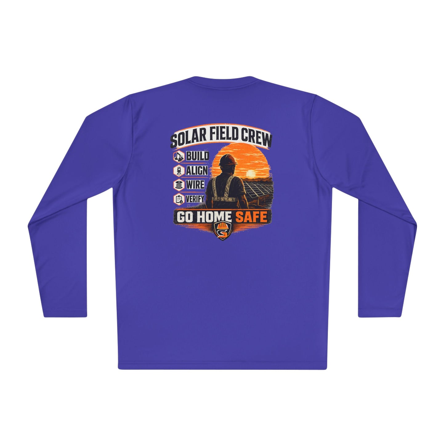 Solar Field Crew Long Sleeve Tee — 'Go Home Safe' Construction Worker Shirt
