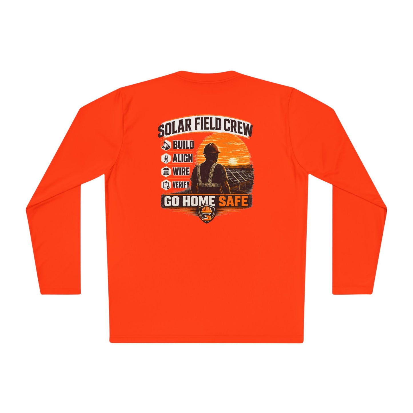 Solar Field Crew Long Sleeve Tee — 'Go Home Safe' Construction Worker Shirt