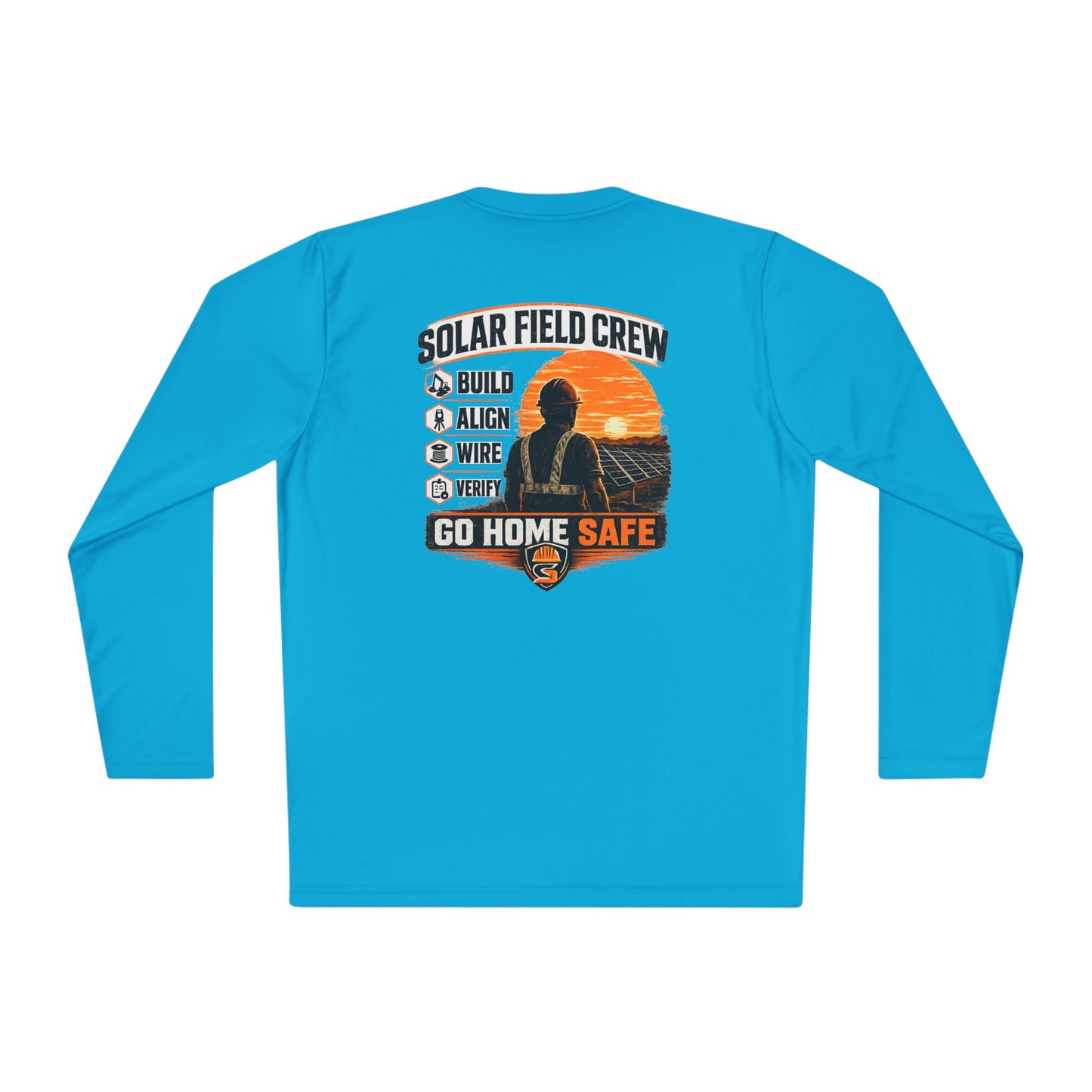Solar Field Crew Long Sleeve Tee — 'Go Home Safe' Construction Worker Shirt
