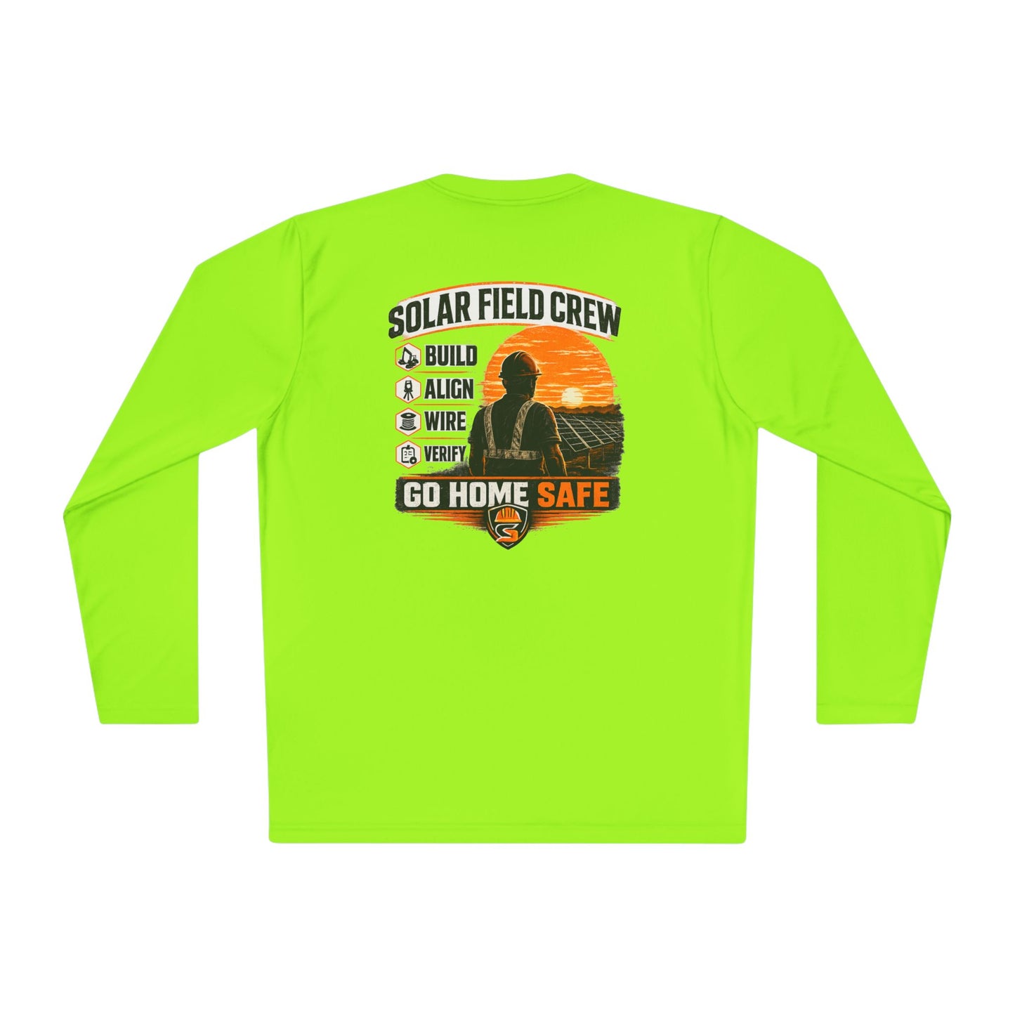 Solar Field Crew Long Sleeve Tee — 'Go Home Safe' Construction Worker Shirt