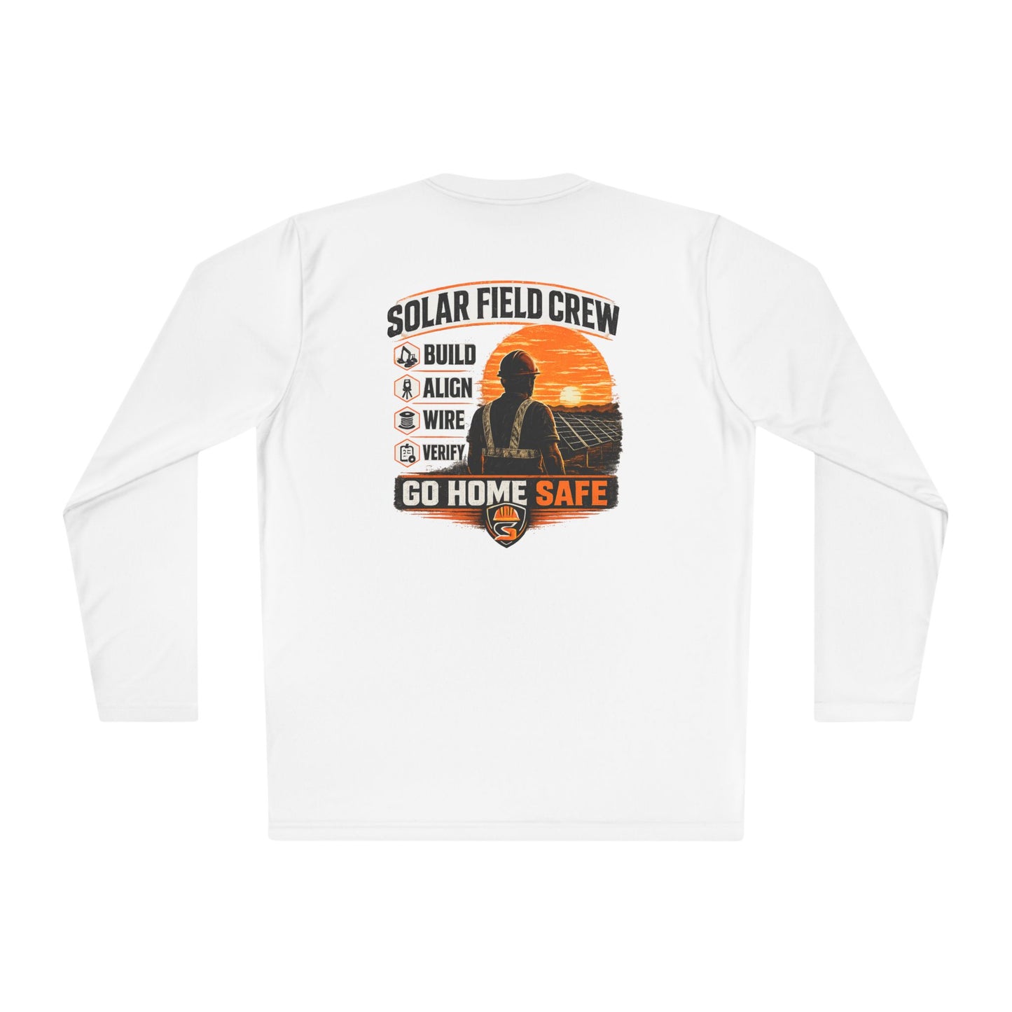 Solar Field Crew Long Sleeve Tee — 'Go Home Safe' Construction Worker Shirt