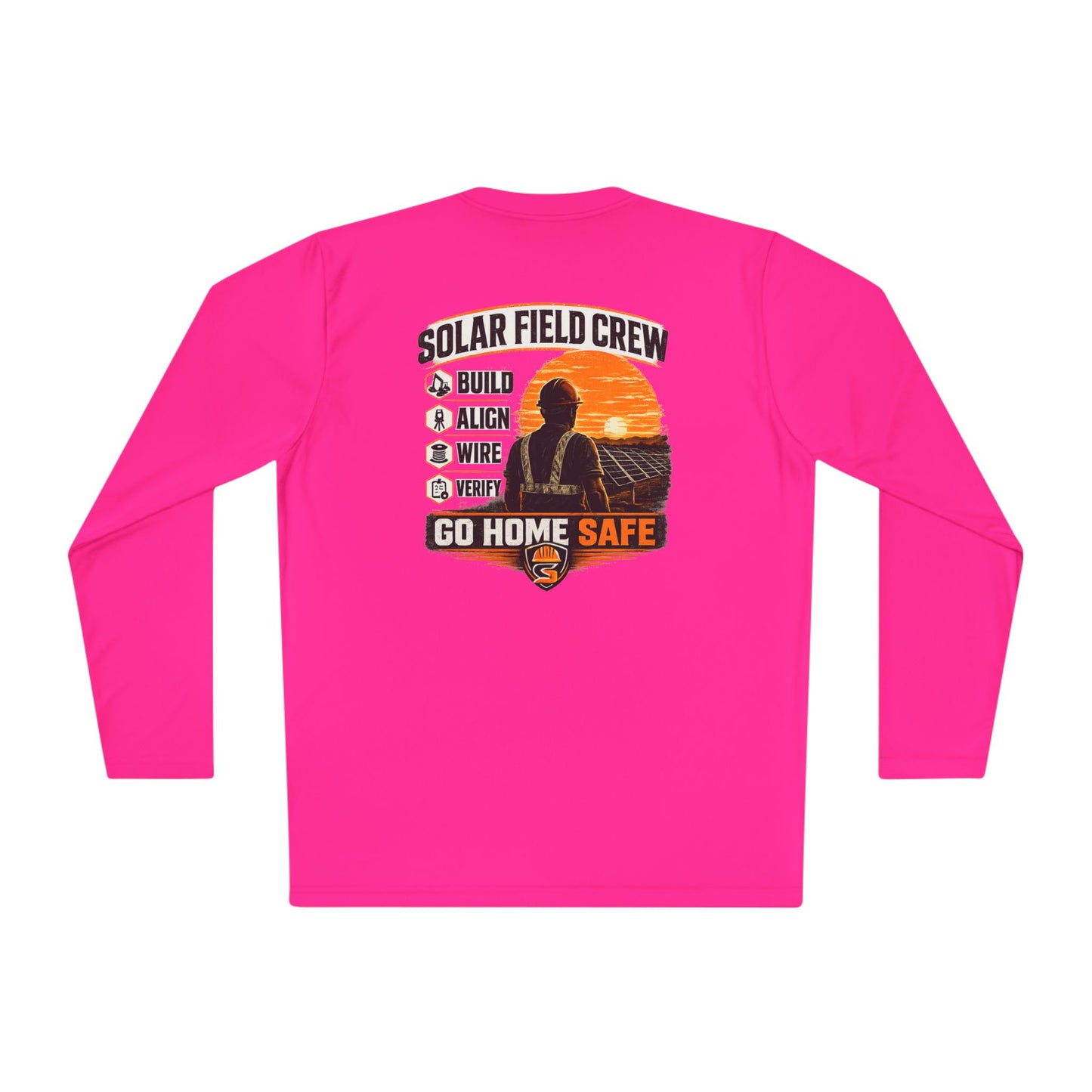 Solar Field Crew Long Sleeve Tee — 'Go Home Safe' Construction Worker Shirt