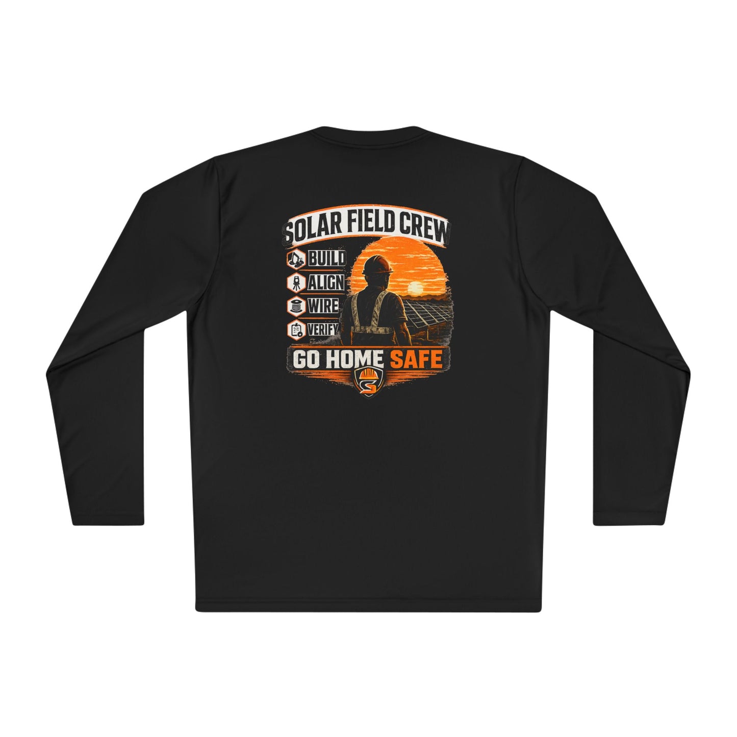 Solar Field Crew Long Sleeve Tee — 'Go Home Safe' Construction Worker Shirt