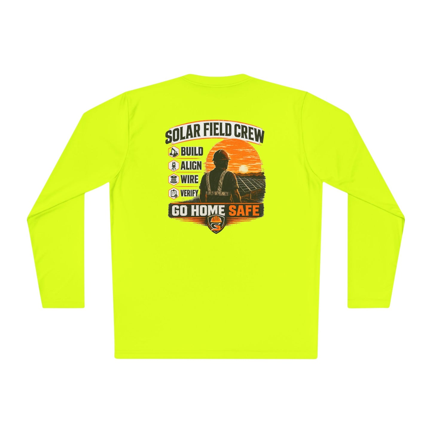 Solar Field Crew Long Sleeve Tee — 'Go Home Safe' Construction Worker Shirt