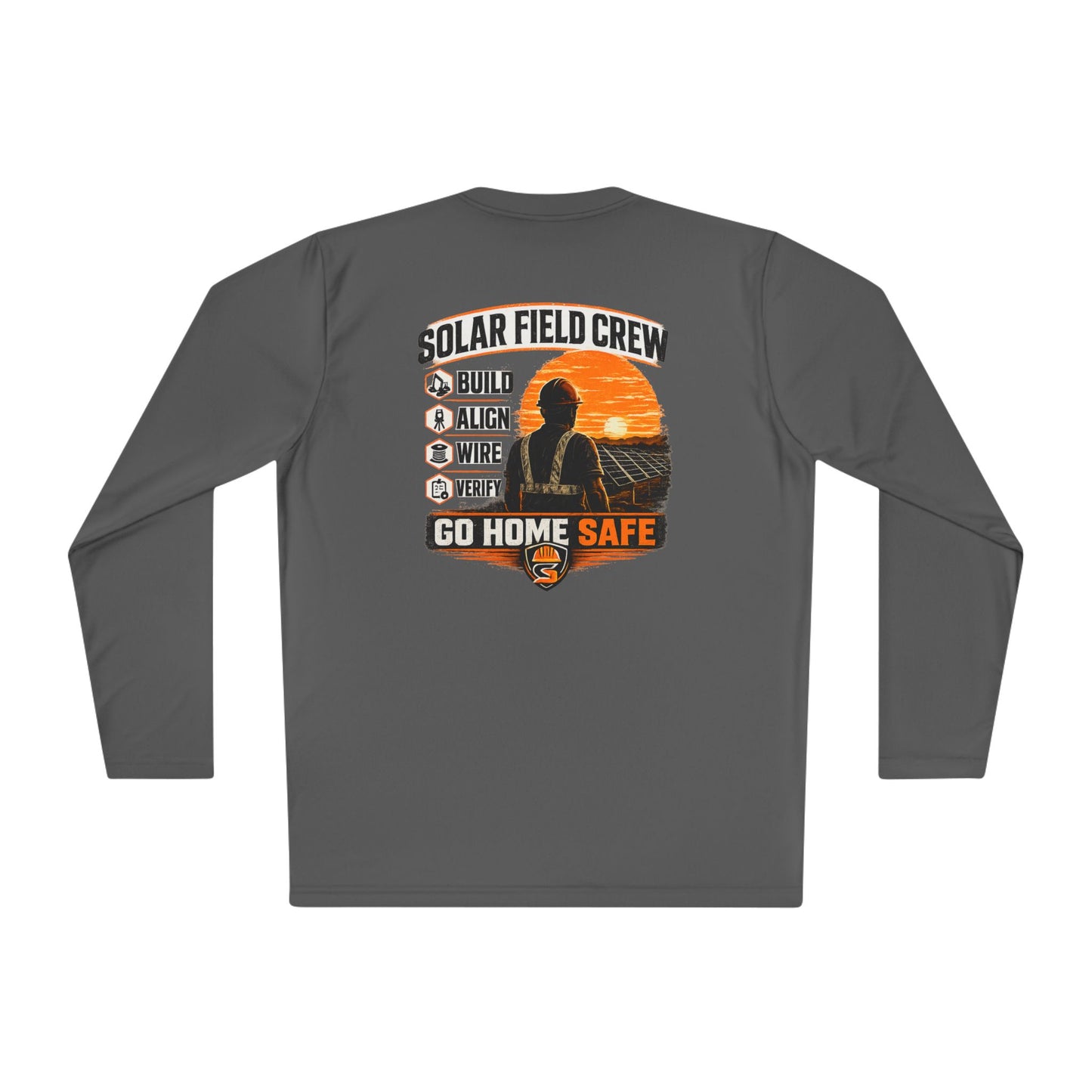 Solar Field Crew Long Sleeve Tee — 'Go Home Safe' Construction Worker Shirt