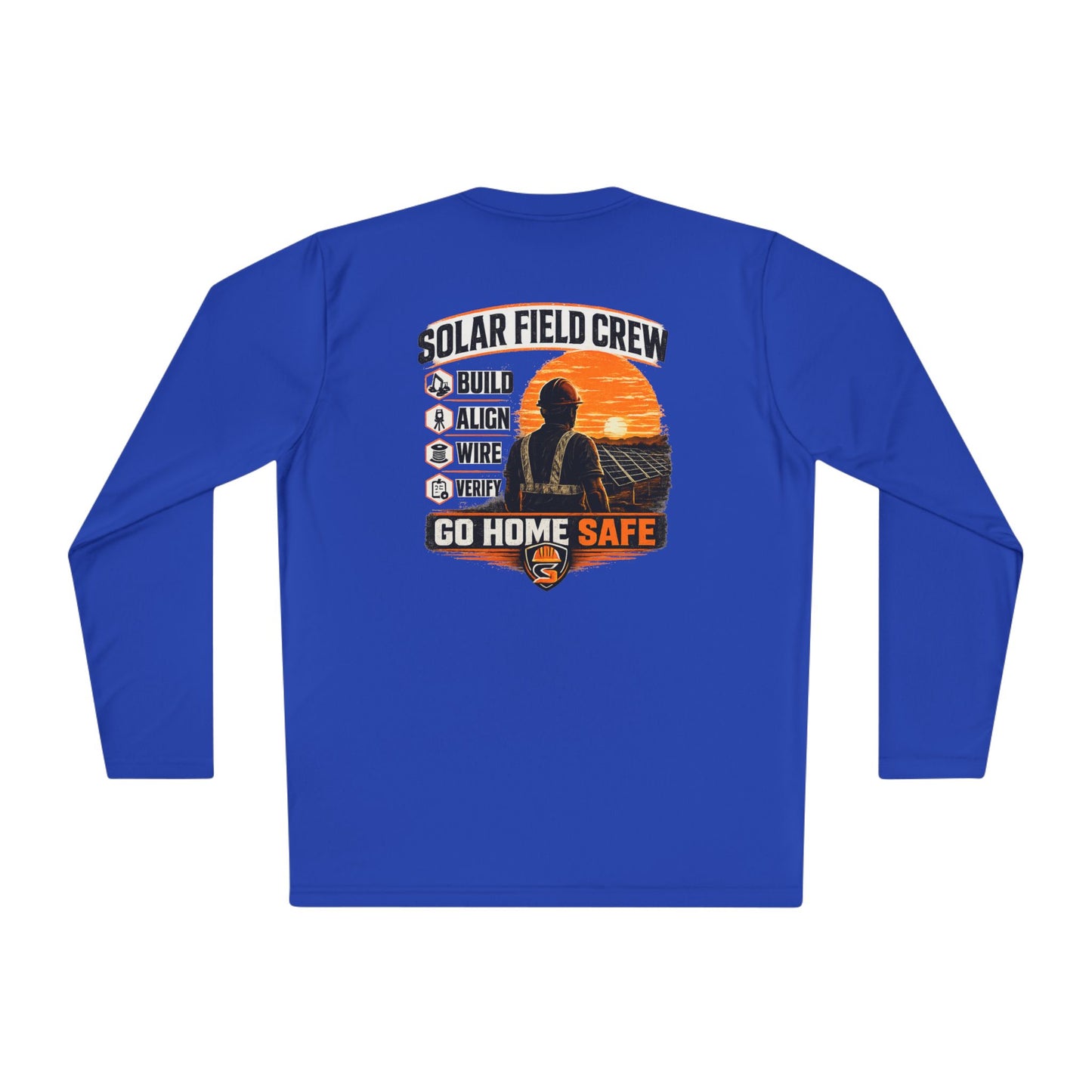 Solar Field Crew Long Sleeve Tee — 'Go Home Safe' Construction Worker Shirt